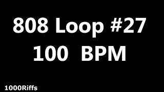808 Loop Beat # 27 : 100 BPM : Beats Per Minute