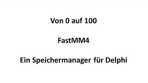 Von 0 auf 100 - FastMM4 - Ein Speichermanager für Delphi