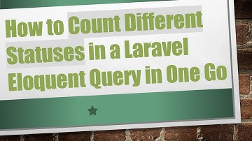 How to Count Different Statuses in a Laravel Eloquent Query in One Go