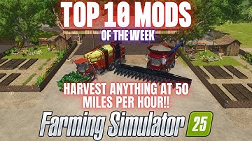 TOP 10 MODS OF THE WEEK - Farming Simulator 25