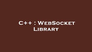 C++ : WebSocket Library