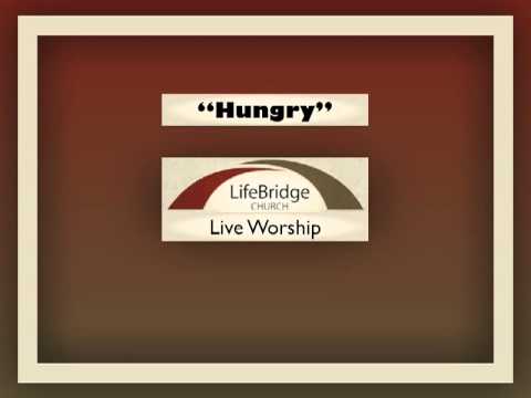 LifeBridge Worship - Hungry