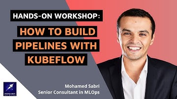 Workshop Sessions: Hands on Workshop - How to Build Pipelines with Kubeflow