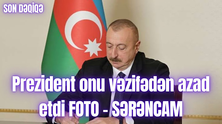 Prezident onu vəzifədən azad etdi FOTO - SƏRƏNCAM