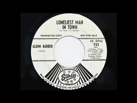 Glenn Barber — Glenn Barber - Loneliest Man In Town (Starday 722)