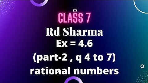ex 4.6 rd Sharma maths class 7// part-2  from question 4 to 7  of rational numbers// active being