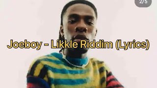 Joeboy-Likkle riddim (Lyrics) Resimi