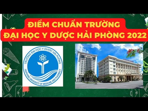 Điểm Chuẩn Đại Học Y Hải Phòng Năm 2022 | Điểm Chuẩn Ngành Y 2022 | Đại Học Y Hải Phòng