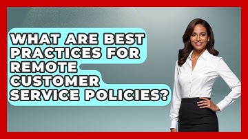 What Are Best Practices For Remote Customer Service Policies? - Customer Support Coach