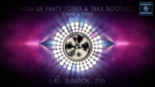 R3Hab & Vinai - How We Party (Onex & Trax Bootleg)