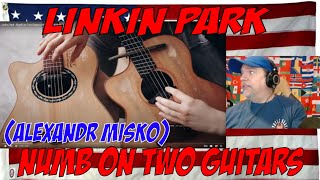 Linkin Park - Numb on Two Guitars (Alexandr Misko) - REACTION - Amazing - so Calming