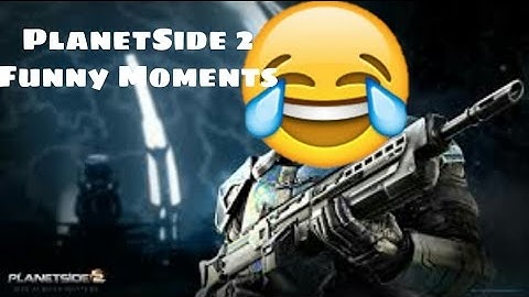 PlanetSide 2 || Fails and Funny Moments
