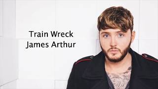 Train Wreck - James Arthur {Lyrics} chords