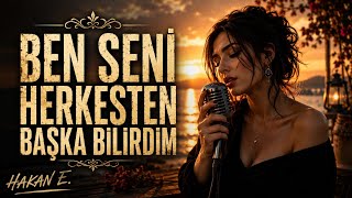 Ben Seni̇ Herkesten Başka Bi̇li̇rdi̇m 💔 Hakan E. Türkçe Arabesk Pop 2026