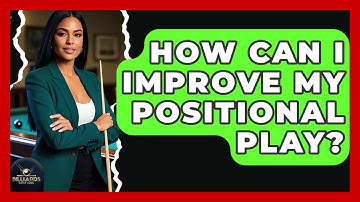How Can I Improve My Positional Play? - Billiards Hustlers