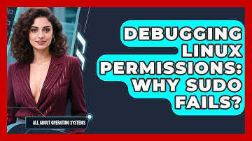 Debugging Linux Permissions: Why Sudo Fails? - All About Operating Systems