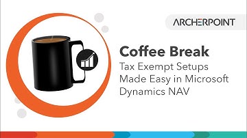 Microsoft Dynamics NAV Coffee Break: Tax Exempt Setups Made Easy