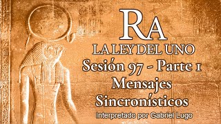 LA LEY DEL UNO ☥ SESIÓN 97 - Parte 1 | La Consideración Central de la Unidad