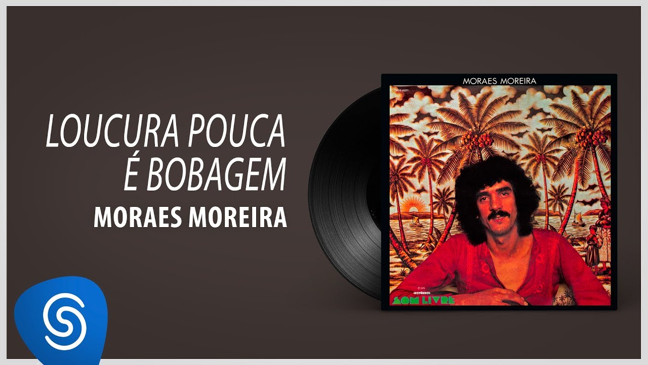 Moraes Moreira Loucura Pouca E Bobagem Album Moraes Moreira Audio Oficial Youtube moraes moreira loucura pouca e bobagem album moraes moreira audio oficial