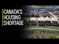 Canadas housing shortage explained
