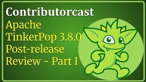 Contributorcast: Apache TinkerPop 3.8.0 Post-release Review - Part I