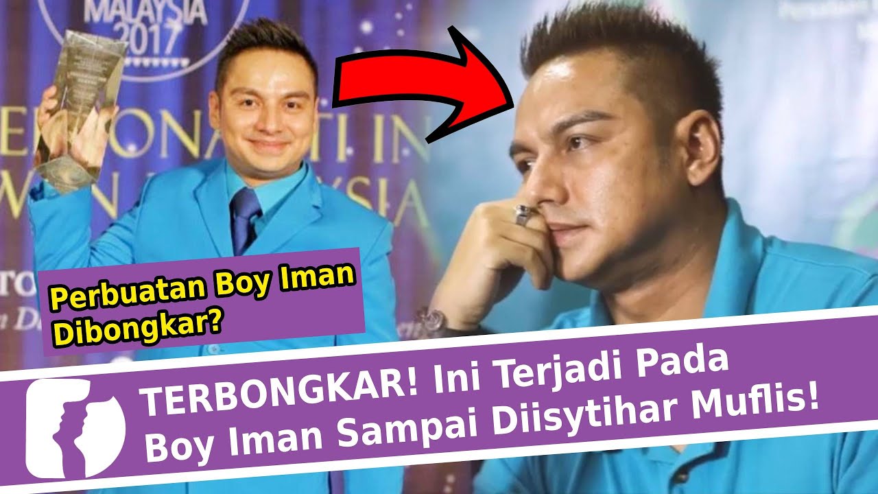 Terbongkar Ini Terjadi Pada Boy Iman Sampai Diisytihar Muflis Youtube
