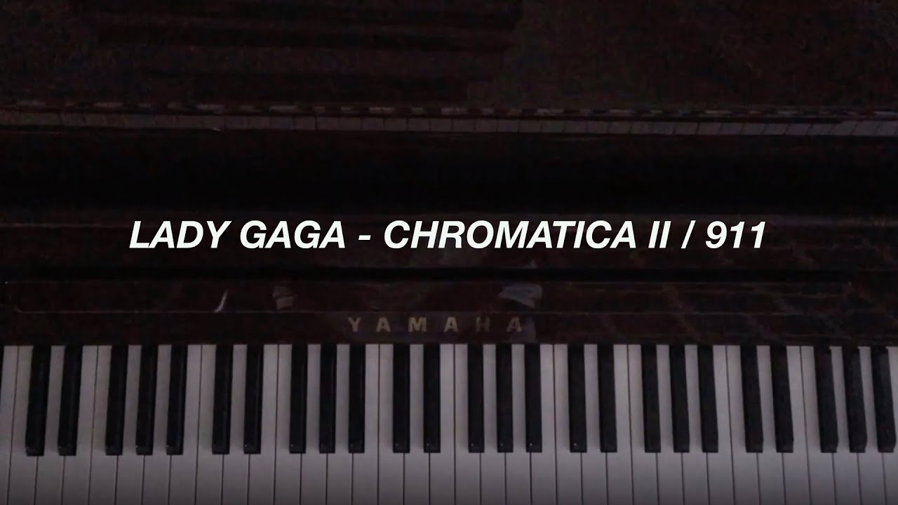 Lady Gaga - Chromatica II / 911 (Piano Cover)