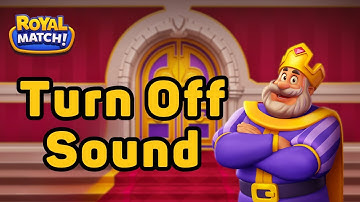 How to Turn Off Sound on Royal Match? 2023 | Royal Match