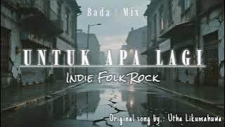 UNTUK APA LAGI - UTHA LIKUMAHUWA | INDIE FOLK ROCK VERSION