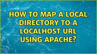 How to map a local directory to a localhost URL using Apache? (2 Solutions!!)
