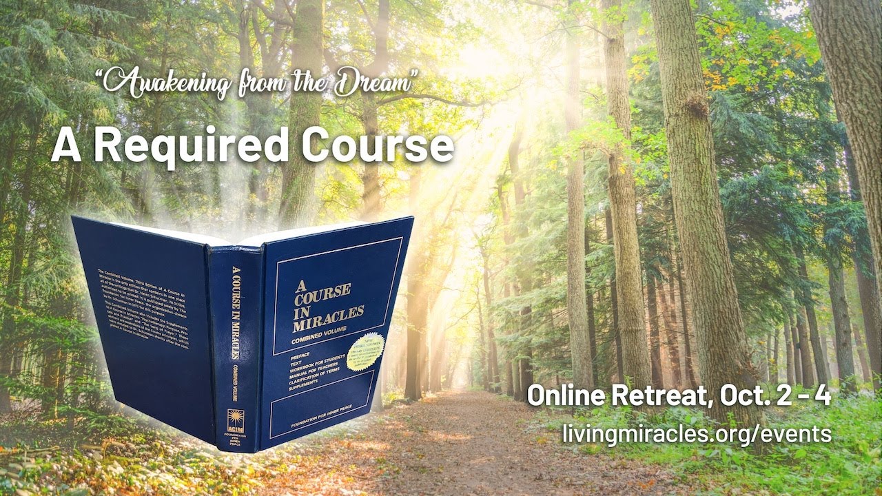 A Required Course"✨ ACIM Online, A Course in Miracles Retreat | David  Hoffmeister & Living Miracles - YouTube
