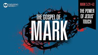 The Power of Jesus’ Touch — Mark 5:21-43 Explained