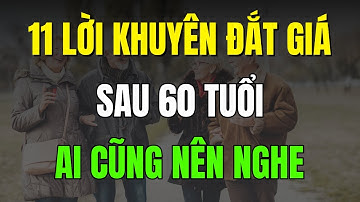 Sau Tuổi 60 Ai Cũng Nên Biết Những Điều Này – 11 Lời Khuyên Cực Sâu Sắc!