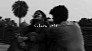 Gulabi Sadi - (slowed + reverb)