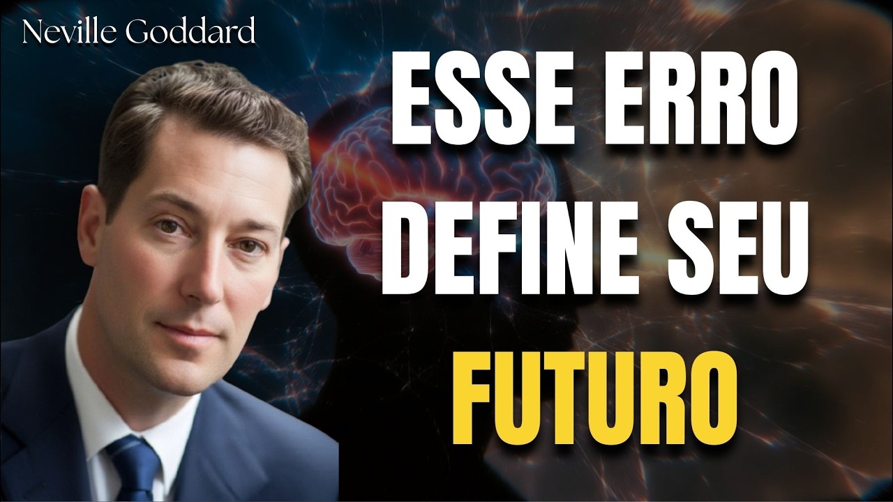 O Erro Por Trás da Sua Realidade Que Está Definindo Seu Futuro Neste Momento | Neville Goddard