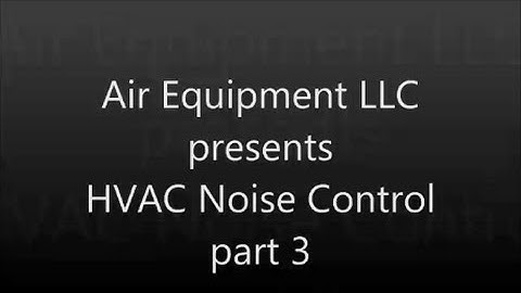 HVAC Noise Control - Part 3