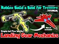 Tutorial Easy but Flex Worthy Landing Gear Mechanics! Roblox Build a Boat for Treasure by HawkesDad