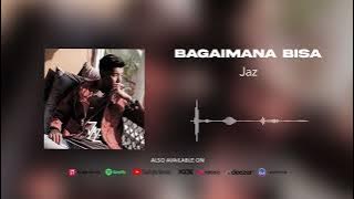 Jaz - Bagaimana Bisa