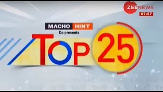 Top 25 News: Watch top 25 news stories of the day