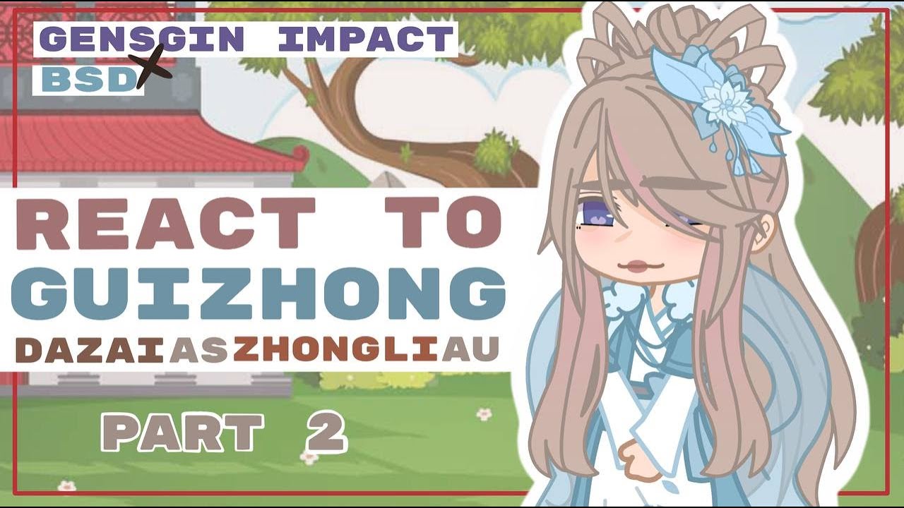 React to Guizhong || Part 2 || BSD x GI ! Dazai as Zhongli ! AU || Gacha Club