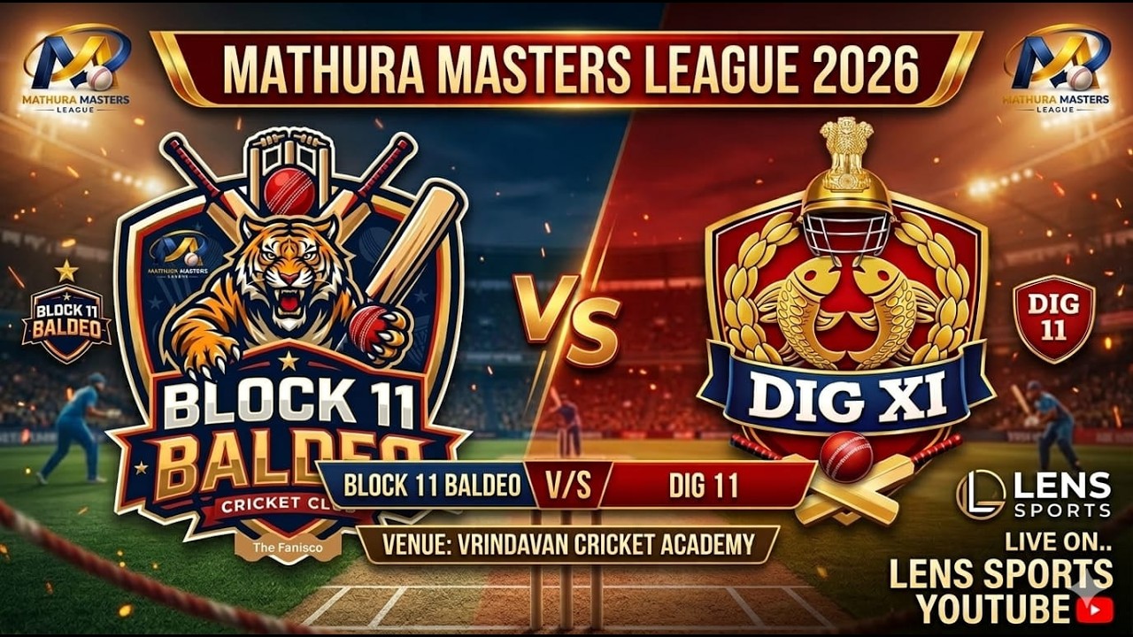 MATCH 01 !! BLOCK BALDEO XI V/S DIG XI !MATHURA MASTER LEAGUE 2026 ...