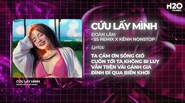 Cứu Lấy Mình (SS Remix) - Đoàn Lâm | Trên Còn Có Mẹ Cha Bên Còn Có Vợ Con Remix Hot TikTok 2025