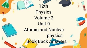 12th|Physics|Volume 2|Unit 9|Atomic and Nuclear physics|Book Back Answers