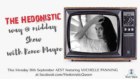 The Hedonistic Way Show- Guest Michelle Panning