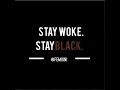 Stay Woke Stay Black #IAMBLACKHISTORY