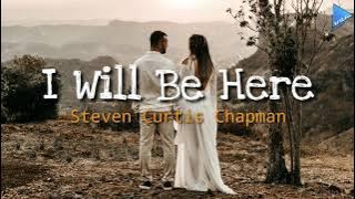 I Will Be Here - (Acoustic) Steven Curtis Chapman [lyric video]