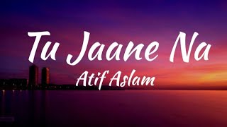 Video thumbnail of "Tu Jaane Na (Lyrics)/Ajab Prem Ki Ghazab Kahani/Atif Aslam."