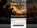 A Heartfelt Prayer for Our World and Those Close to Us  #GodHelpUs#FaithOverFear#HopeInGod