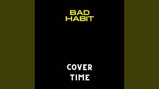 Bad Habit (Sped Up) - Cover Time
