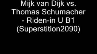 Mijk van Dijk vs. Thomas Schumacher - Ride-in U B1 (Superstition2090)